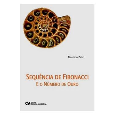 Imagem de Livro - Sequência de Fibonacci e o número de Ouro - Maurício Zahn  