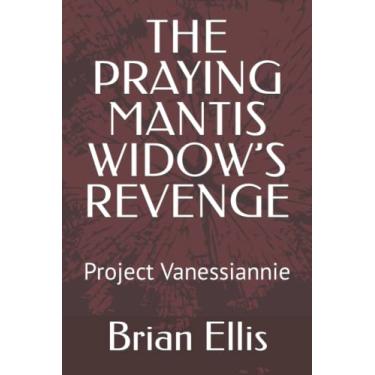 Imagem de The Praying Mantis Widow's Revenge: Project Vanessiannie