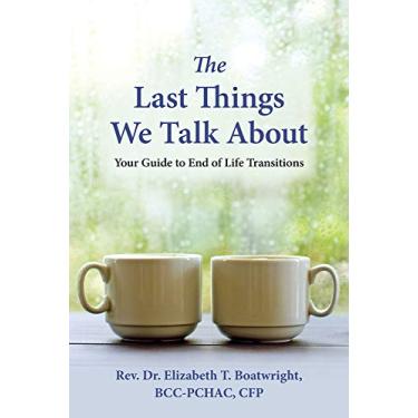 Imagem de The Last Things We Talk about: Your Guide to End of Life Transitions