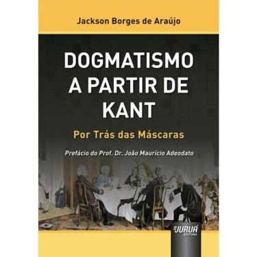 Imagem de Dogmatismo A Partir De Kant - Por Trás Das Máscaras - 2024