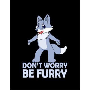 Imagem de Cute Furry Gift Product Dont Worry Be Furry Design Notebook: Print Notebook Blank