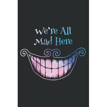 Imagem de We Re All Mad Here Husband Alice Cat: Wide Ruled Paper Notebook Journal with 6" x 9", 120 Pages | Pretty Wide Blank Lined Workbook ... for Home School College for Writing Notes.