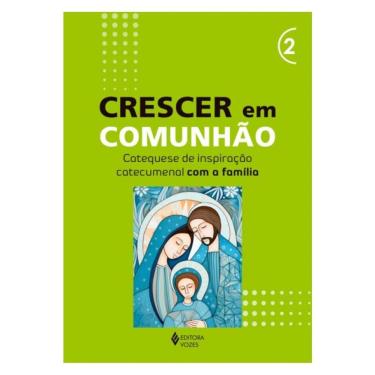 Imagem de Crescer Em Comunhão - Vol. 2 Catequese De Inspiração Catecumenal Com A Família