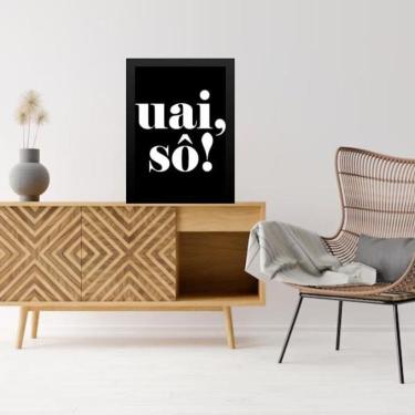 Imagem de Quadro Decorativo Gíria Mineira - Uai Sô 45X34Cm - Com Vidro