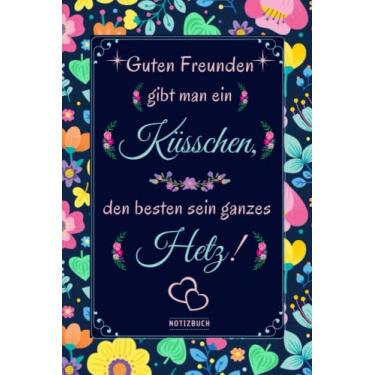 Imagem de Guten Freunden gibt man ein Küsschen, den besten sein ganzes hetz: Lustige geschenke für frauen männer kollegin Familie | Perfekt für Notizen, Zum ... Als Tagebuch oder Agenda | Notizbuch A5 |