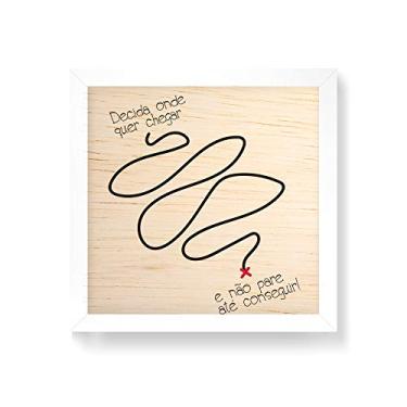 Imagem de Arte Maníacos Quadro decorativo com moldura caixa branca em Madeira - Decida Onde Quer Chegar - 30x30cm
