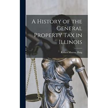 Imagem de A History of the General Property Tax in Illinois