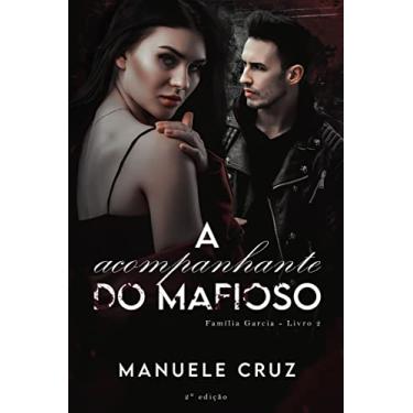 Imagem de A acompanhante do mafioso - Família Garcia (Livro 2)