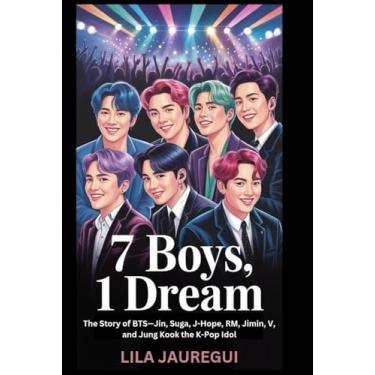 Imagem de 7 Boys, 1 Dream: The Story of BTS-Jin, Suga, J-Hope, RM, Jimin, V, and Jung Kook the K-Pop Idol