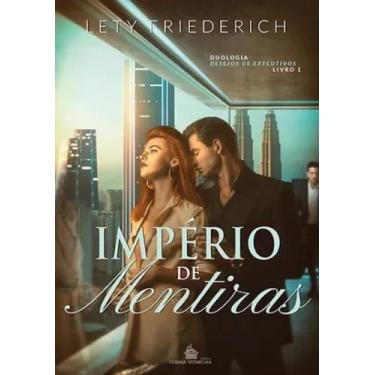 Imagem de IMPÉRIO DE MENTIRAS: Duologia Desejos de Executivos. Livro1 - Lety Fri