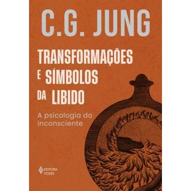 Imagem de Transformações e símbolos da libido: A psicologia do inconsciente