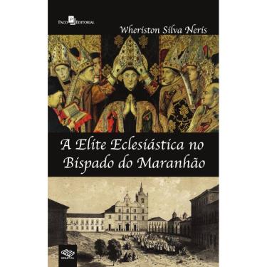 Imagem de A Elite Eclesiástica no Bispado do Maranhão