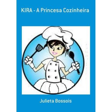 Imagem de Kira - A Princesa Cozinheira