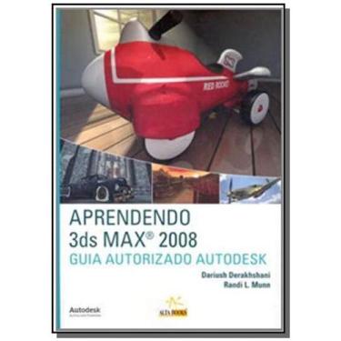 Imagem de Aprendendo 3Ds Max 2008 - Guia Autorizado Autodesk - Alta Books