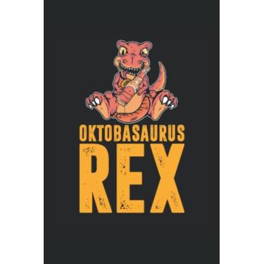 Imagem de Oktobasaurus Rex Dinosaur: Quaderno regalo per bevitore di birra |Diario dell'Oktoberfest |Taccuino per gli amanti dell'alcol |Note del bevitore di liquori |Taccuino regalo barista