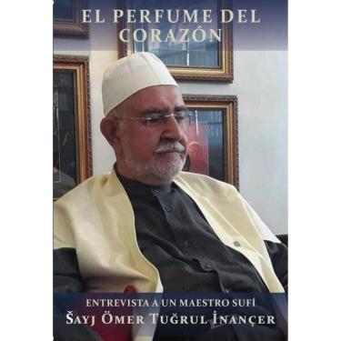 Imagem de El perfume del corazón : entrevista a un maestro sufí Ömer Tugrul Inançer - Espanhol