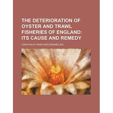 Imagem de The deterioration of oyster and trawl fisheries of England; its cause and remedy