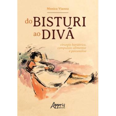 Imagem de Livro - Do bisturi ao divã: cirurgia bariátrica, compulsão alimentar e