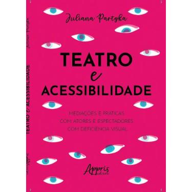 Imagem de Livro - Teatro e Acessibilidade: Mediações e Práticas com Atores e Esp