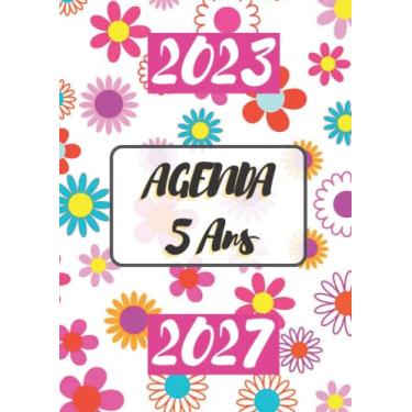 Imagem de Agenda 5 Ans 2023 2027: Cover : FLORAL | Planificateur de Cinq Ans 2023-2027 (2023-2024 - 2025-2026 - 2027) | Agenda Journalier, Semainier et ... et Planificateur de 60 Mois | Grand Format A4