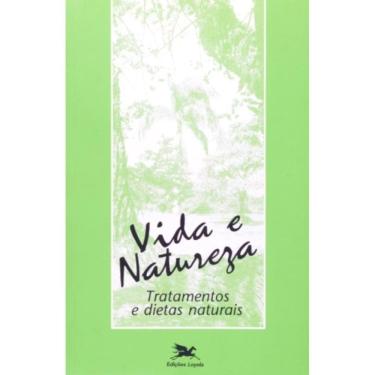 Imagem de Vida E Natureza - Tratamentos E Dietas Naturais