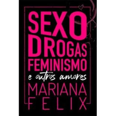 Imagem de Sexo, Drogas, Feminismo e Outros Amores - Autonomia Literaria