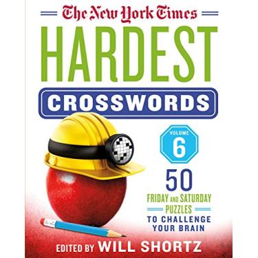 Imagem de The New York Times Hardest Crosswords Volume 6: 50 Friday and Saturday Puzzles to Challenge Your Brain