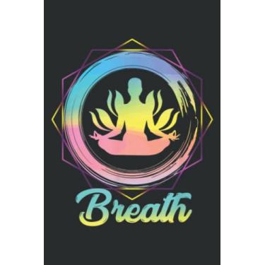 Imagem de Breath Yoga Meditation - Funny Zen Meditation and Yoga: Lined Journal & Diary for Writing & Notes for Girls and Women, Memo Diary Subject Notebooks Planner, 6"x9"