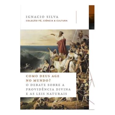 Imagem de Como Deus Age no Mundo - O Debate Sobre a Providência Divina e as Leis
