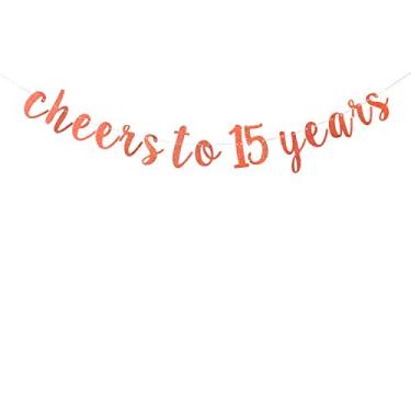 Imagem de Faixa de ouro rosa com glitter Cheers to 15 Years Banner, guirlandas de estamparia de feliz aniversário de 15 anos, suprimentos de decoração de festa de 15º aniversário (para amarrar)
