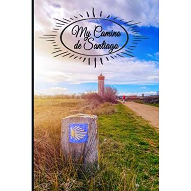Imagem de My Camino de Santiago: Notebook and Journal for Pilgrims on the Way of St. James - Diary and Preparation for the Christian Pilgrimage Route | Leon Spain
