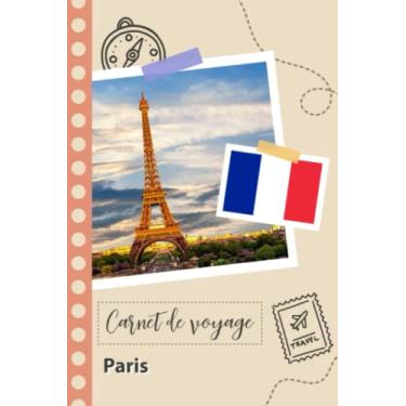 Imagem de Carnet de voyage à remplir - Paris: Un journal de voyage amusant pour les couples, hommes et femmes avec un organisateur et planificateur à remplir pour recorder tes vacances en france