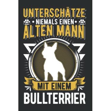 Imagem de Bullterrier Notizbuch: Bullterrier Alter Mann Miniature Bull Terrier / 6x9 Zoll / 120 linierte Seiten