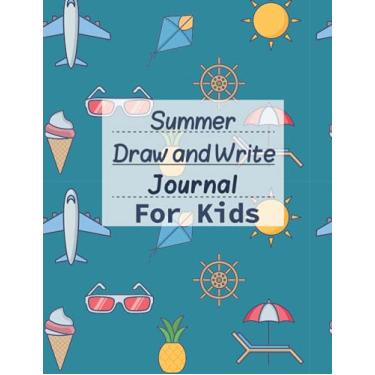 Imagem de Summer Draw and Write Journal for Kids: A Nice Drawing Journal and Notebook for kids ( 8.5 x 11In).