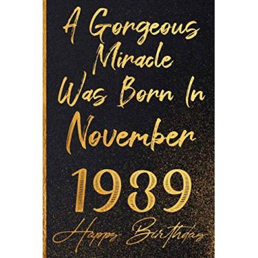 Imagem de A Gorgeous Miracle Was Born In November 1939 Happy Birthday: Born In 1939 A Perfect Gift Idea For birthday,born in November 1939 bday gifts for Man ... with Gold Font in Matte Finish Cover