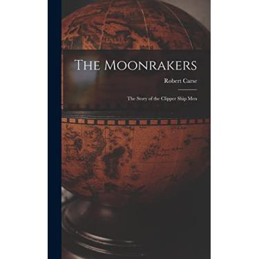 Imagem de The Moonrakers; the Story of the Clipper Ship Men