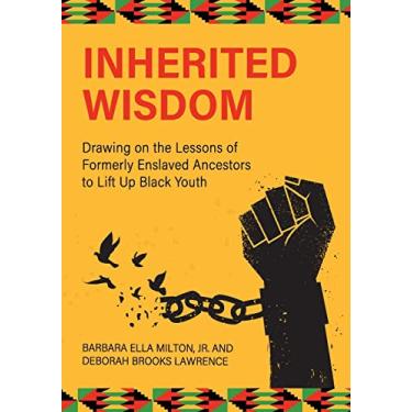 Imagem de Inherited Wisdom: Drawing on the Lessons of Formerly Enslaved Ancestors to Lift Up Black Youth