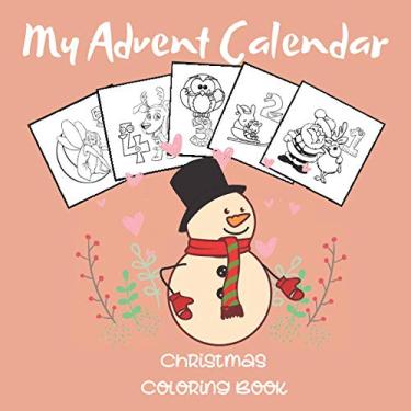 Imagem de My Advent Calendar, Christmas Coloring Book: Christmas Countdown Coloring Calendar Activity 2020 with numbered pages 1 to 25 for Kids, Toddlers and Preschoolers - we wish you a merry christmas
