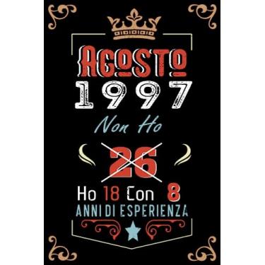 Imagem de Non ho 26 ho 18 con 8 anni di esperienza: Taccuino| Agosto 26 Regalo di compleanno per uomini donne ragazze ragazzi Compleanno 1997 Personalizzato
