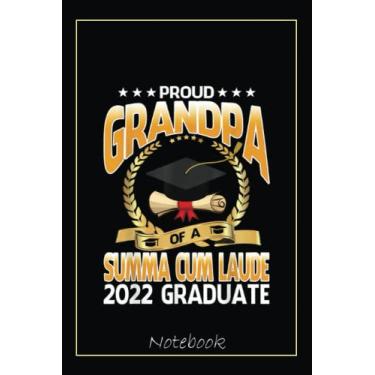 Imagem de Proud Grandpa Of A Summa Cum Laude 2022 Graduate Notebook: Graduation Gift Diary For Notes, Congratulations, Graduate Journal, Gold Graduate Gifts, Graduation Journal, 6x9 college ruled notebook