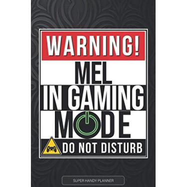 Imagem de Mel: Warning Mel In Gaming Mode - Mel Name Custom Gift Planner Calendar Notebook Journal