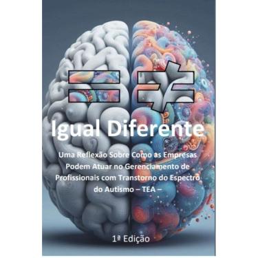 Imagem de Igual Diferente: Uma Reflexão Sobre Como as Empresas Podem Atuar no Gerenciamento de Profissionais com TEA