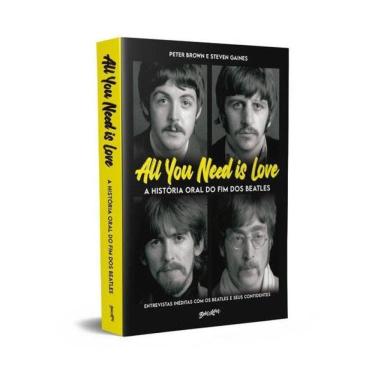 Imagem de All You Need Is Love - A História Oral Do Fim Dos Beatles