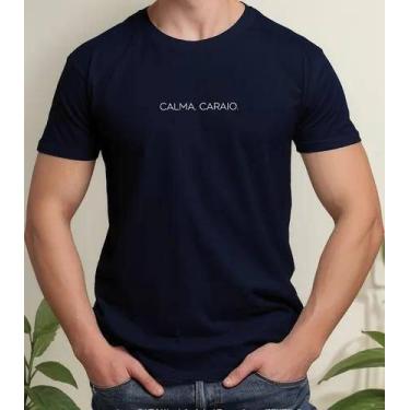 Imagem de Camiseta Camisa Adulto Feminina Masculina Algodão Calma Caraio Engraça