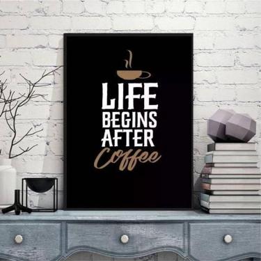 Imagem de Quadro Life Begins After Coffee 45X34Cm Vidro Moldura Preta