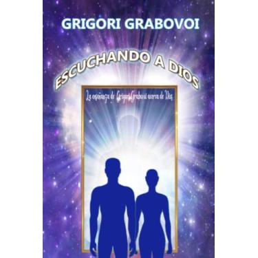 Imagem de Escuchando a Dios: La enseñanza de Grigori Grabovoi acerca de Dios