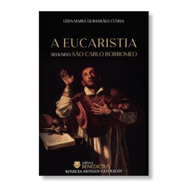 Imagem de Livro A Eucaristia Segundo São Carlo Borromeo - Leda Maria Guimarães C