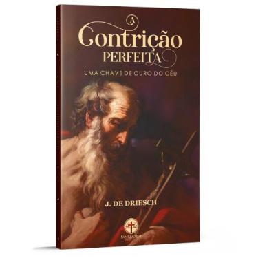 Imagem de A Contrição Perfeita: Uma Chave de Ouro do Céu - J. de Driesch - Edito
