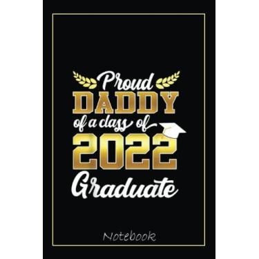 Imagem de Proud Daddy of a Class of 2022 Graduate Funny Senior of 2022 Notebook Vintage Style: Graduation Gift Diary For Notes, Congratulations, Graduate ... Journal, 6x9 college ruled notebook
