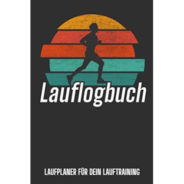 Imagem de Lauflogbuch - Laufplaner für Dein Lauftraining: Lauftraining für Anfänger I Lauf Tagebuch I Lauftraining I Geschenk für Läufer I Laufkalender I ... Trainingsplan Marathon I DIN A5 I 120 Seiten